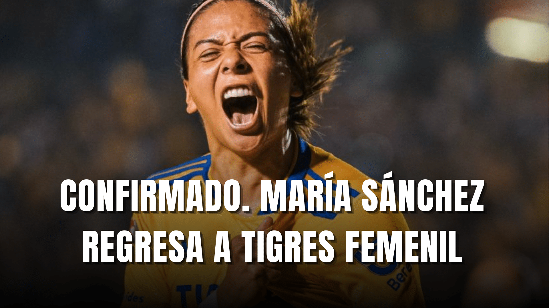 PORTADA_Confirmado María Sánchez regresa a Tigres Femenil