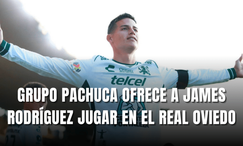 PORTADA_Grupo Pachuca ofrece a James Rodríguez jugar en el Real Oviedo