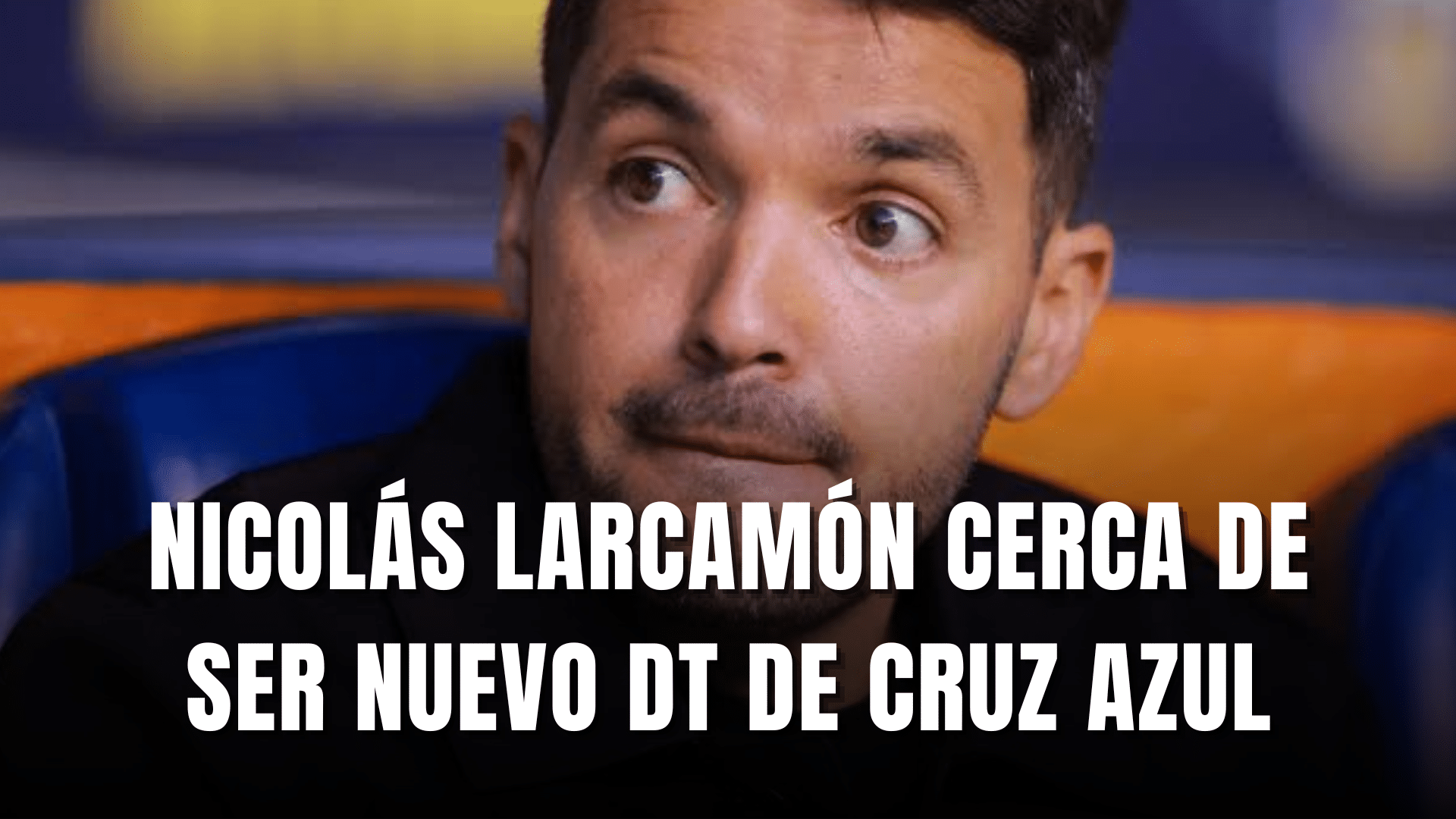 PORTADA_Nicolás Larcamón cerca de ser nuevo DT de Cruz Azul