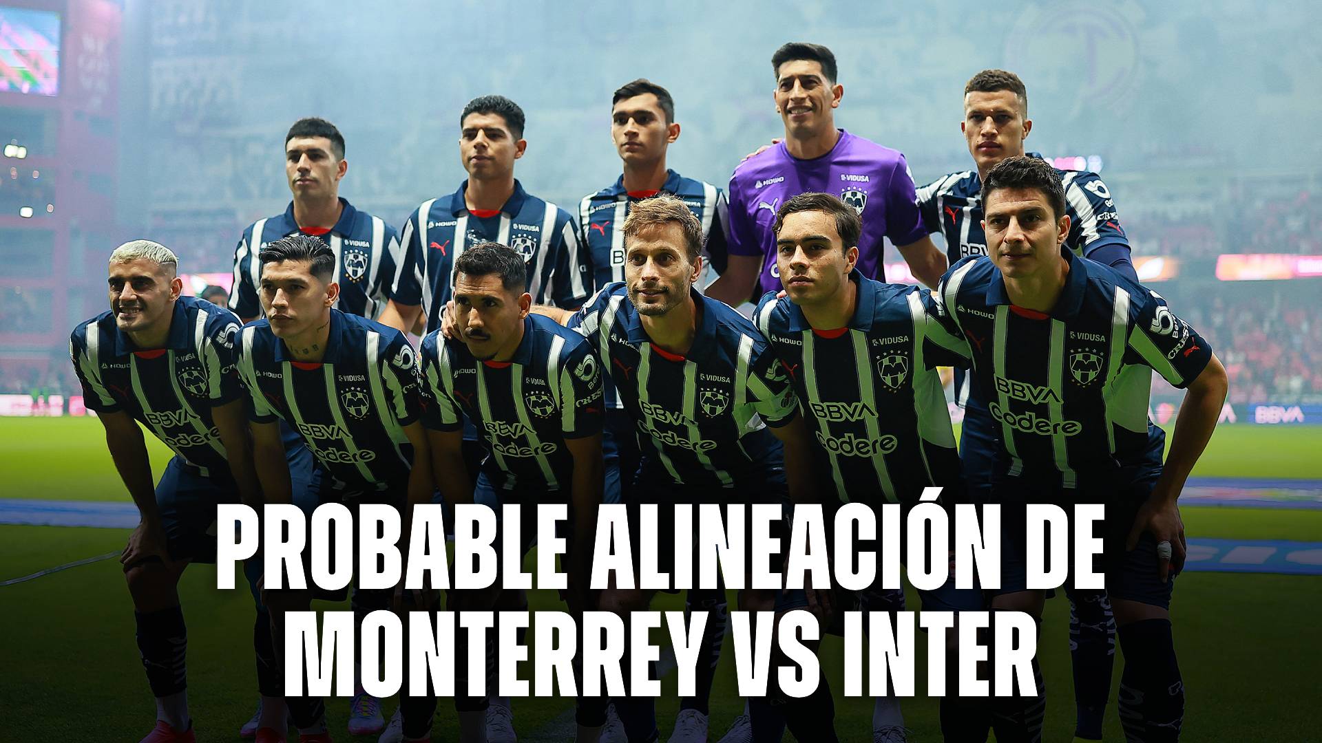 Probable formación Monterrey vs Inter en el debut por el Mundial de Clubes