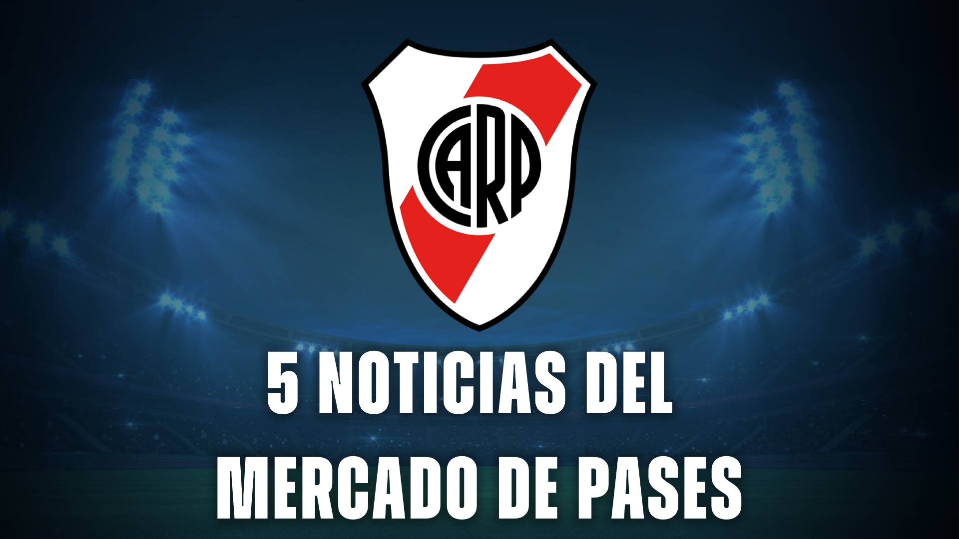 River hoy: 5 noticias del Mercado de pases