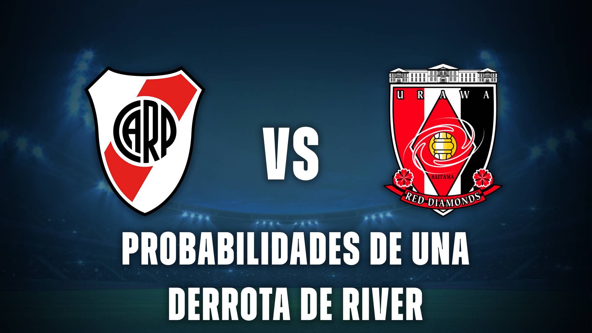 Probabilidades de una derrota de River vs Urawa Red Diamonds