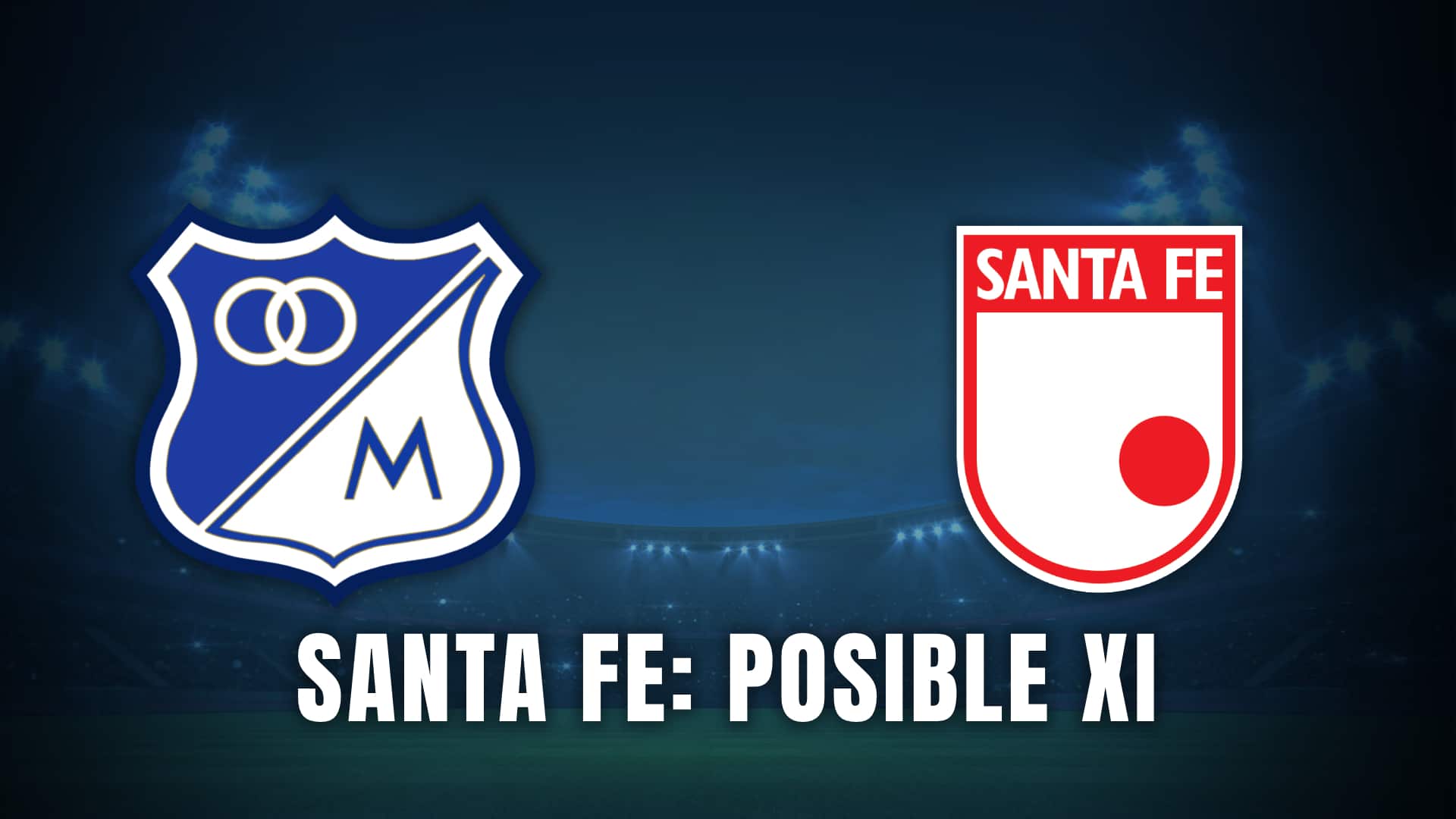 Santa Fe posible XI vs Millonarios