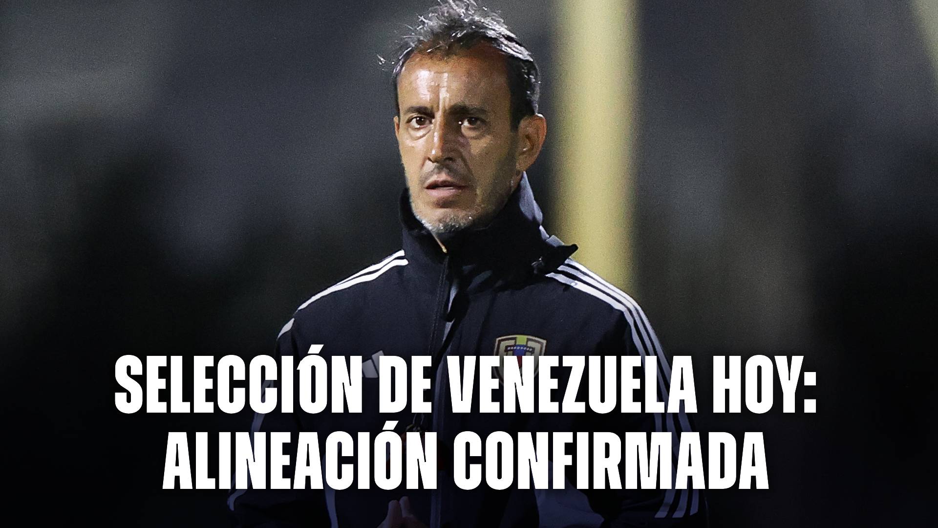 Selección de Venezuela hoy: alineación confirmada