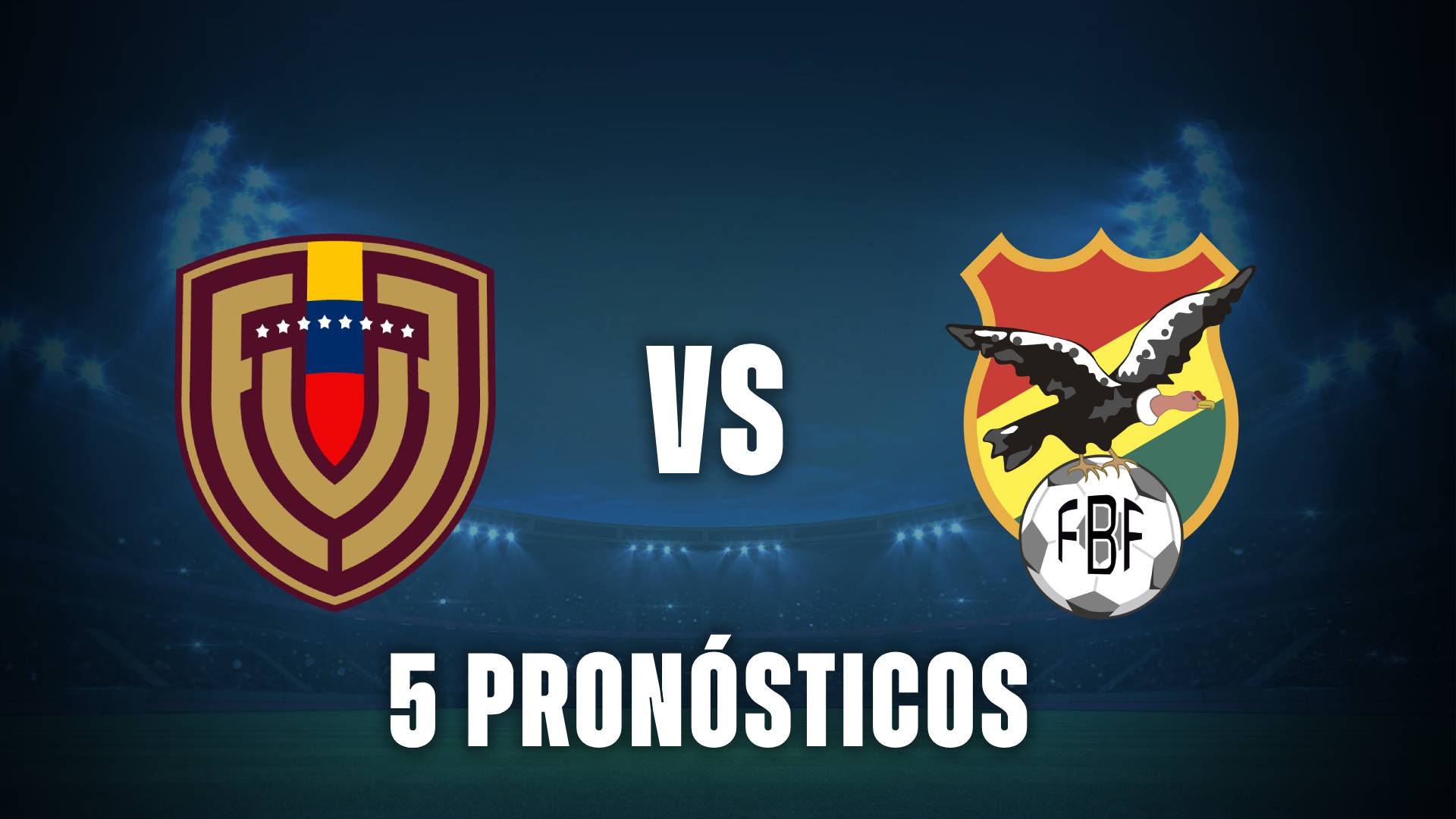 5 pronósticos de Venezuela vs Bolivia