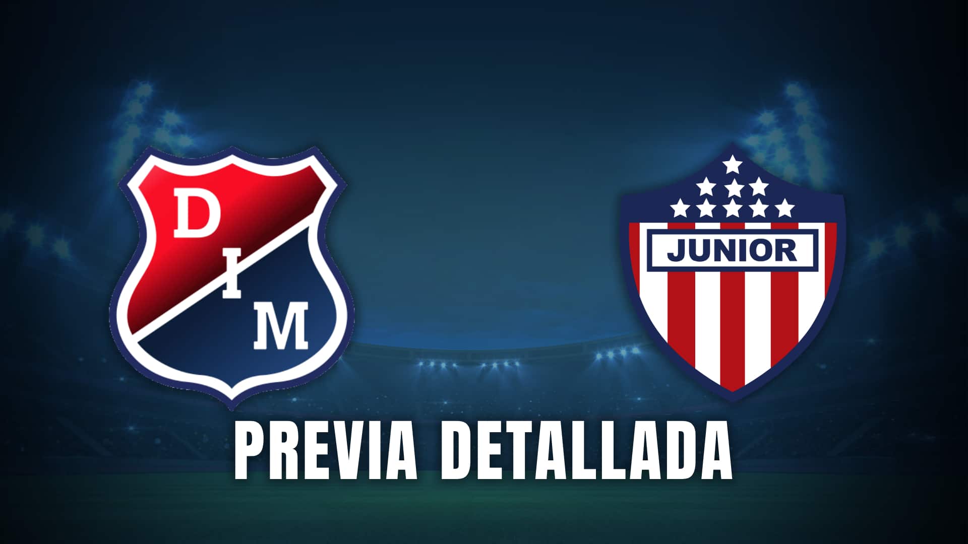 medellín vs Junior previa