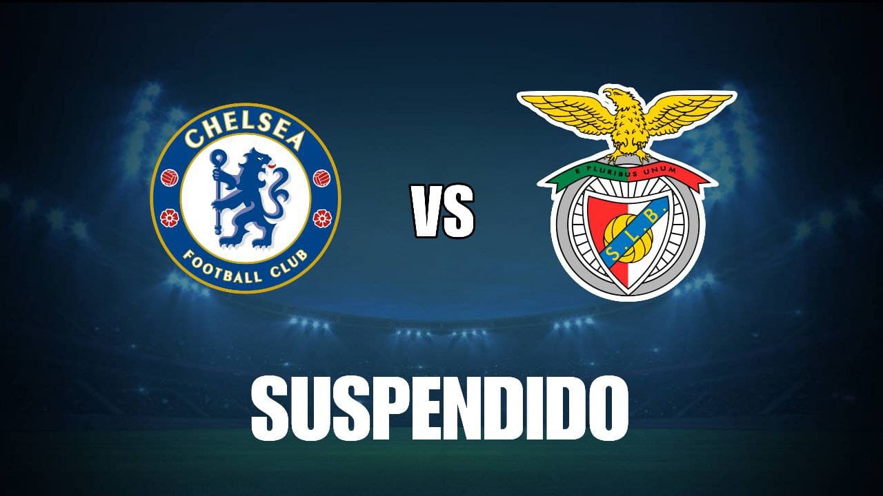 Benfica vs Chelsea: Por qué se suspendió y cuándo se juega