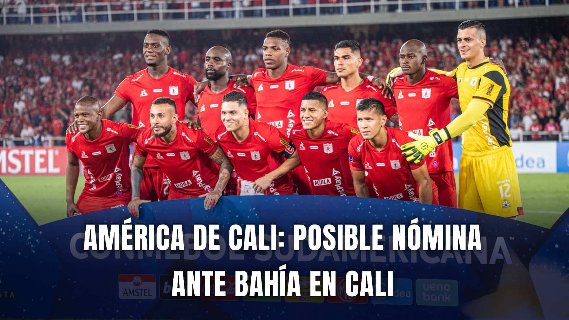 América vs Bahia Copa Sudamericana 2025 nómina
