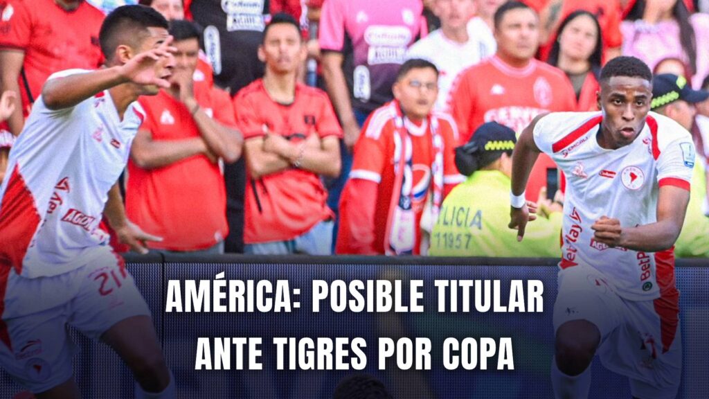 América de Cali vs Tigres Copa BetPlay 2025 nómina