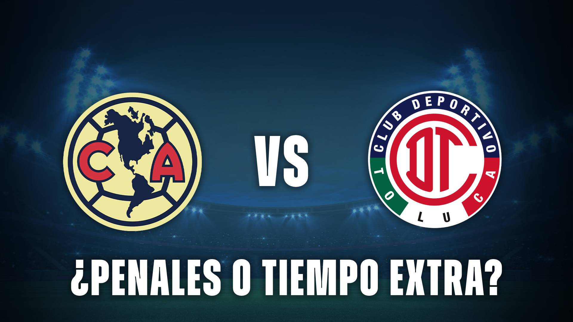 América vs Toluca empate o tiempo extra