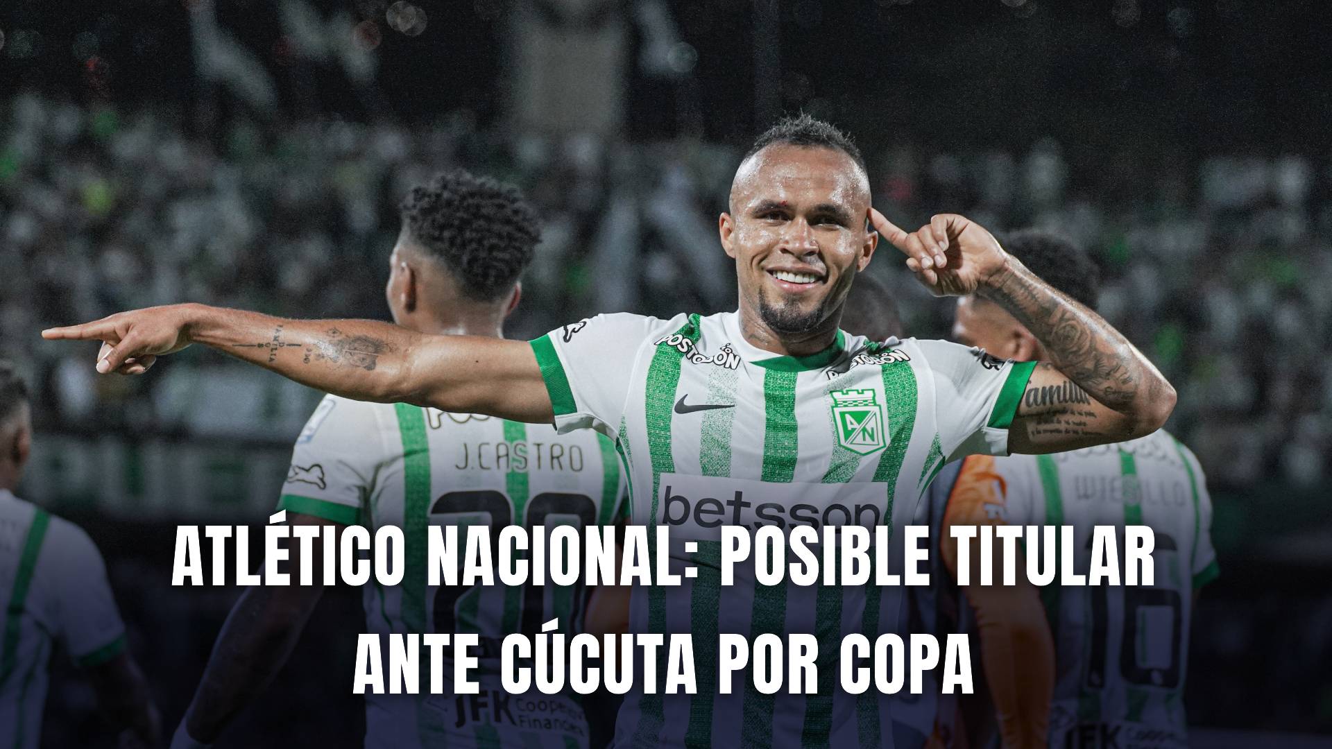 Atlético Nacional vs Cúcuta Copa BetPlay 2025 nómina