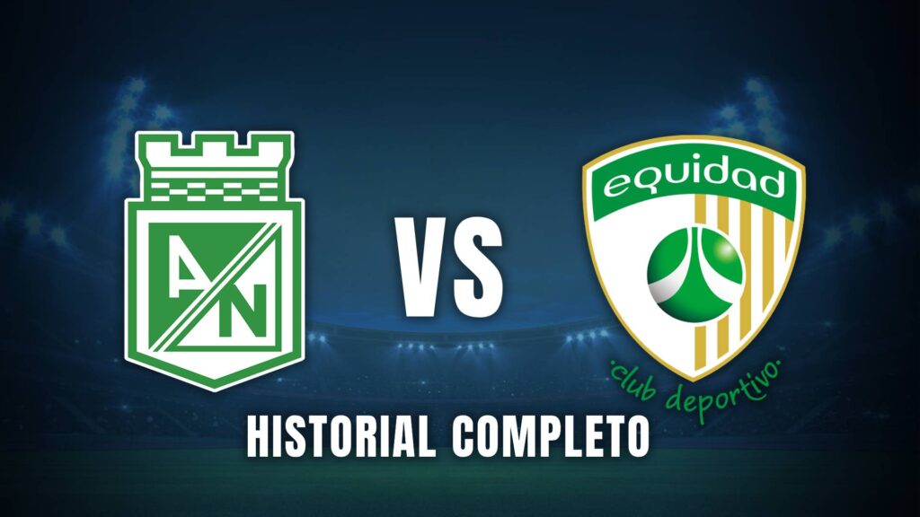 Atlético Nacional vs Equidad Liga BetPlay 2025 historial