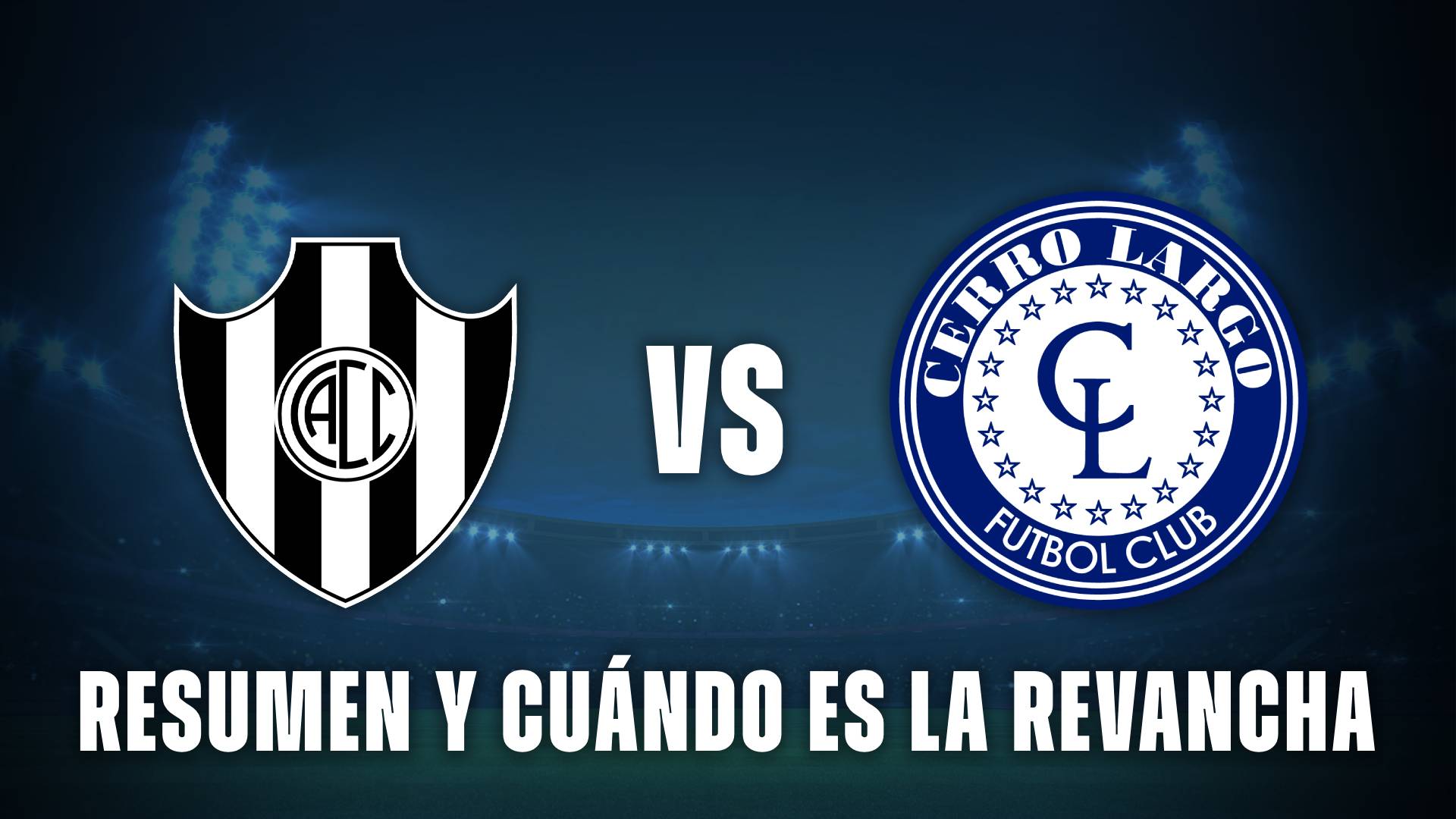 Central Córdoba vs Cerro Largo resumen y revancha