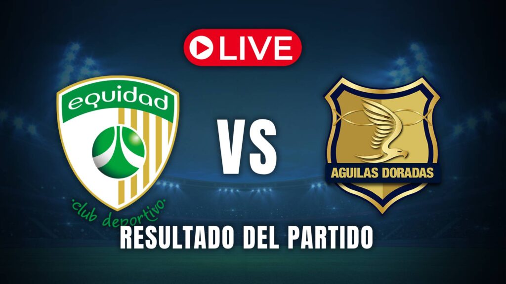 Equidad vs Águilas Liga BetPlay 2025 resultado