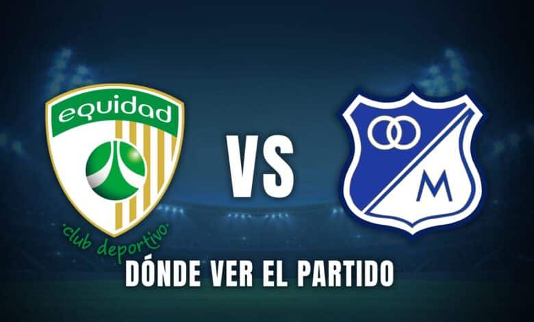 Equidad vs Millonarios Liga BetPlay 2025 dónde ver