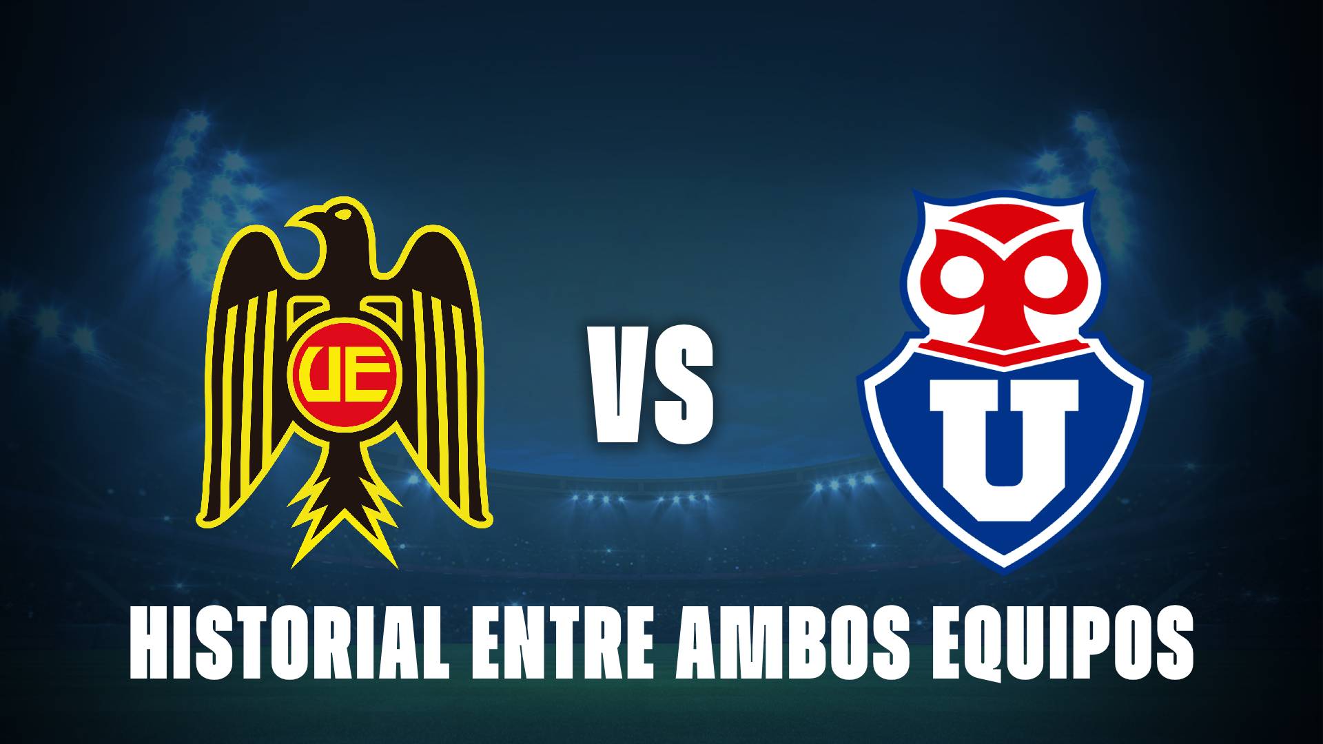 Unión Española vs U de Chile: historial entre ambos equipos