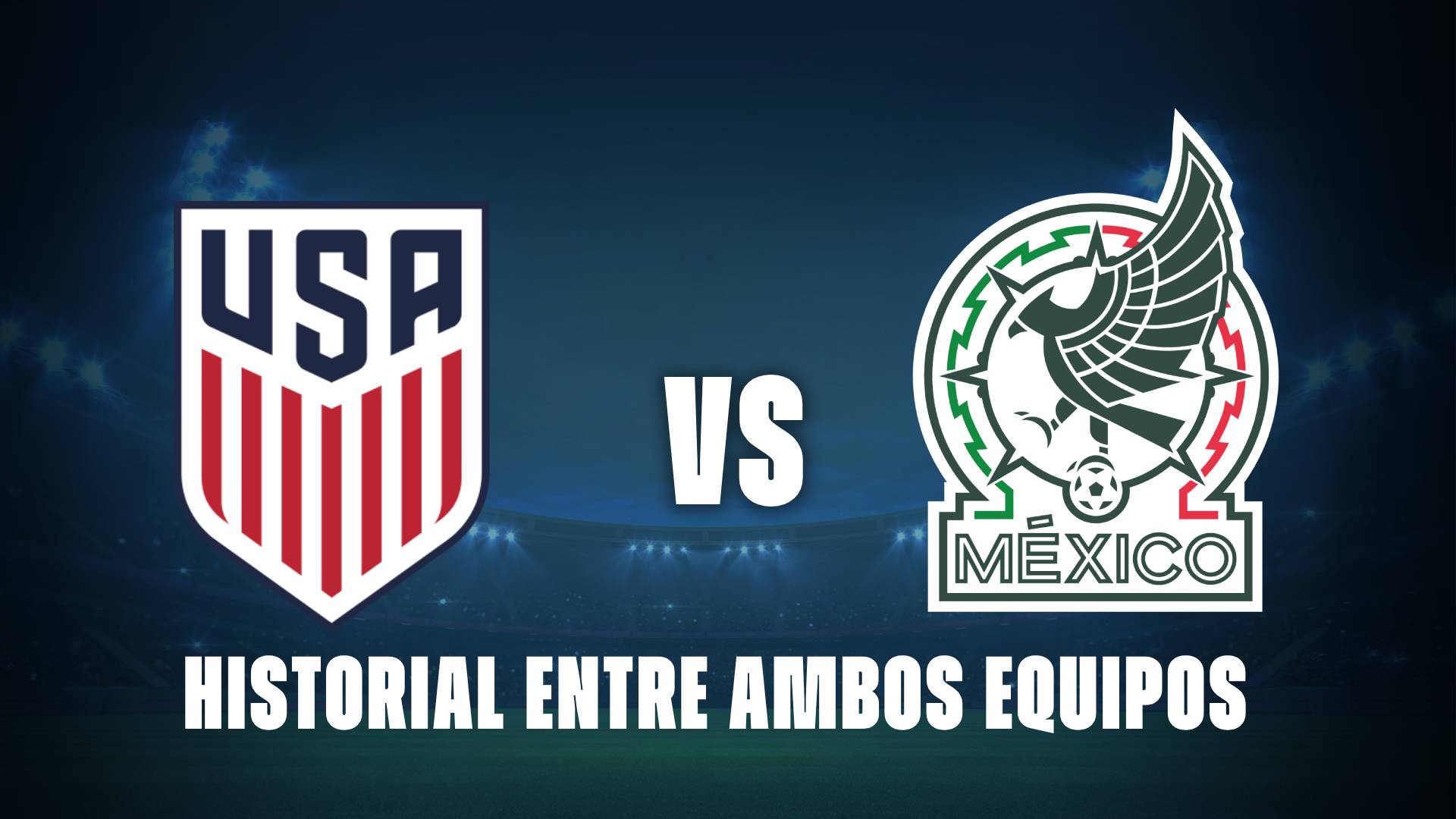 Estados Unidos vs México: historial entre ambos equipos