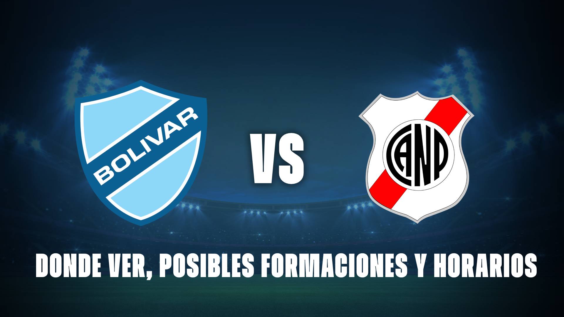 Bolívar vs Nacional Potosí: donde ver, posibles formaciones y horarios