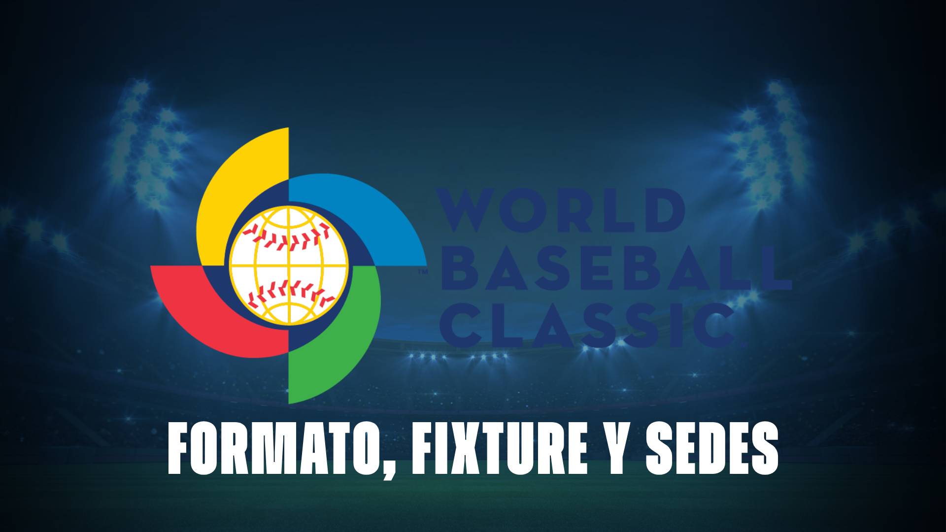 Clásico Mundial de Beisbol 2026: formato, fixture y sedes