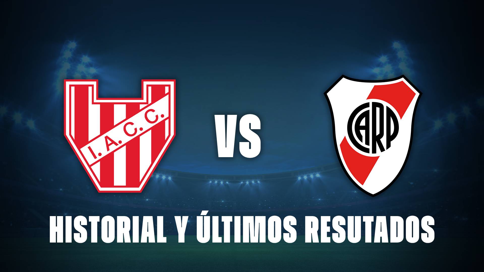 Instituto vs River: historial y últimos 10 resultados