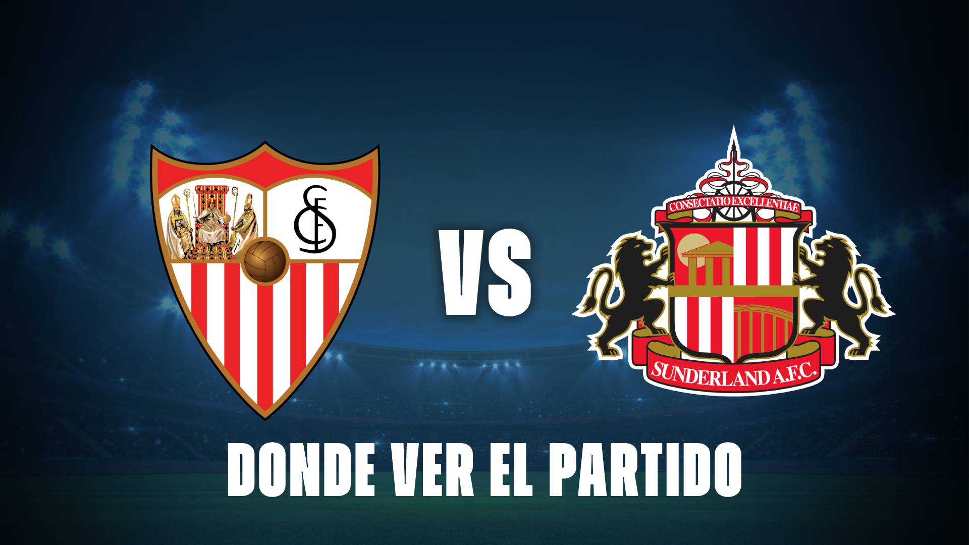 Qué canal pasa Sevilla vs Sunderland: dónde ver el partido gratis