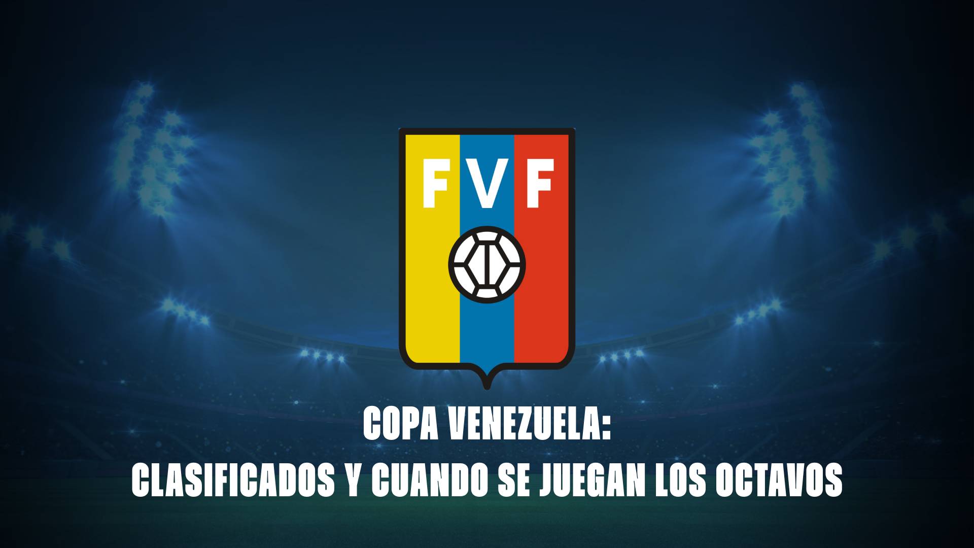 Copa Venezuela: clasificados y como se jugarán los octavos de final