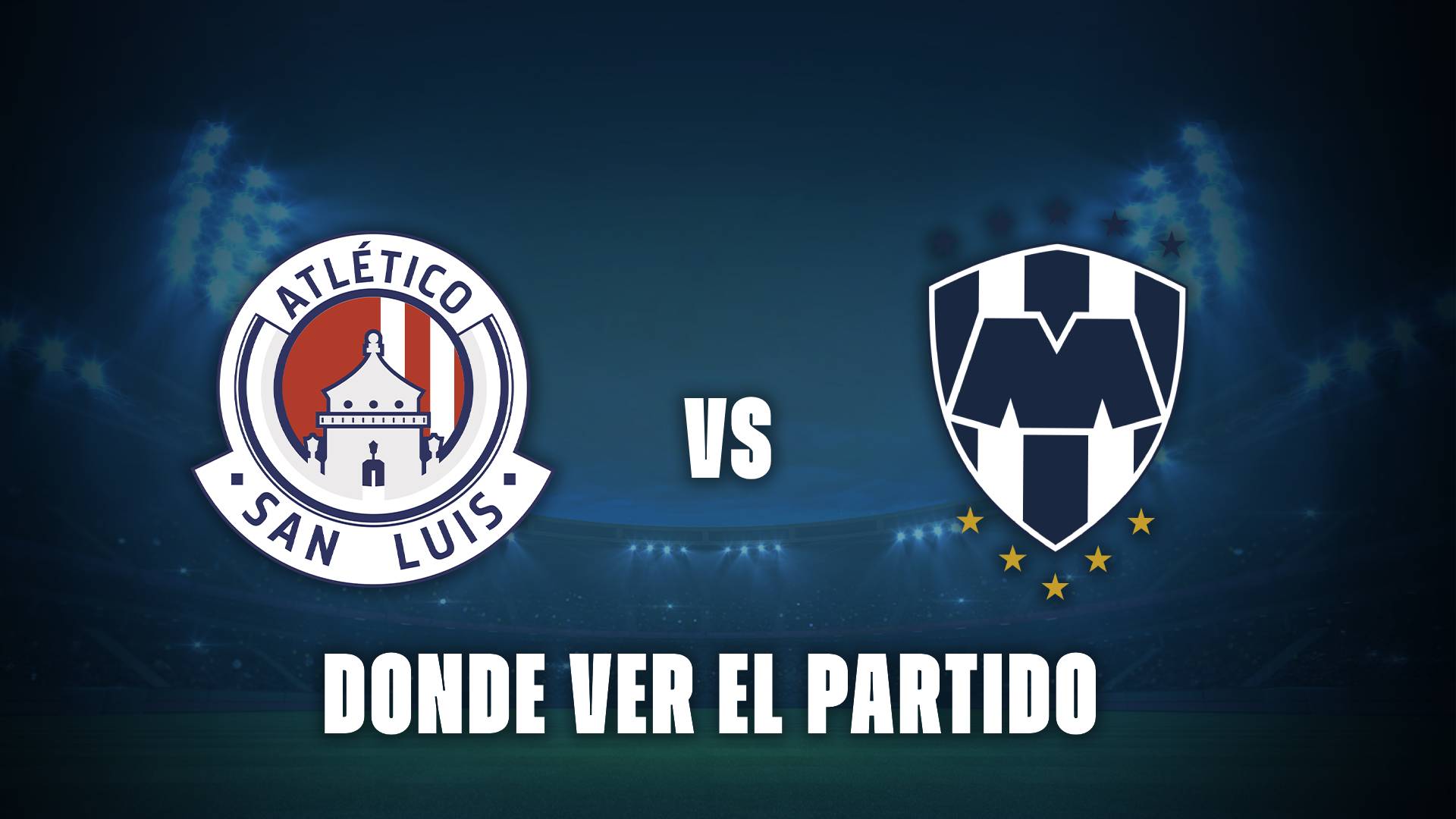 Qué canal pasa Atlético San Luis vs Monterrey hoy: dónde ver el partido gratis por la Liga MX