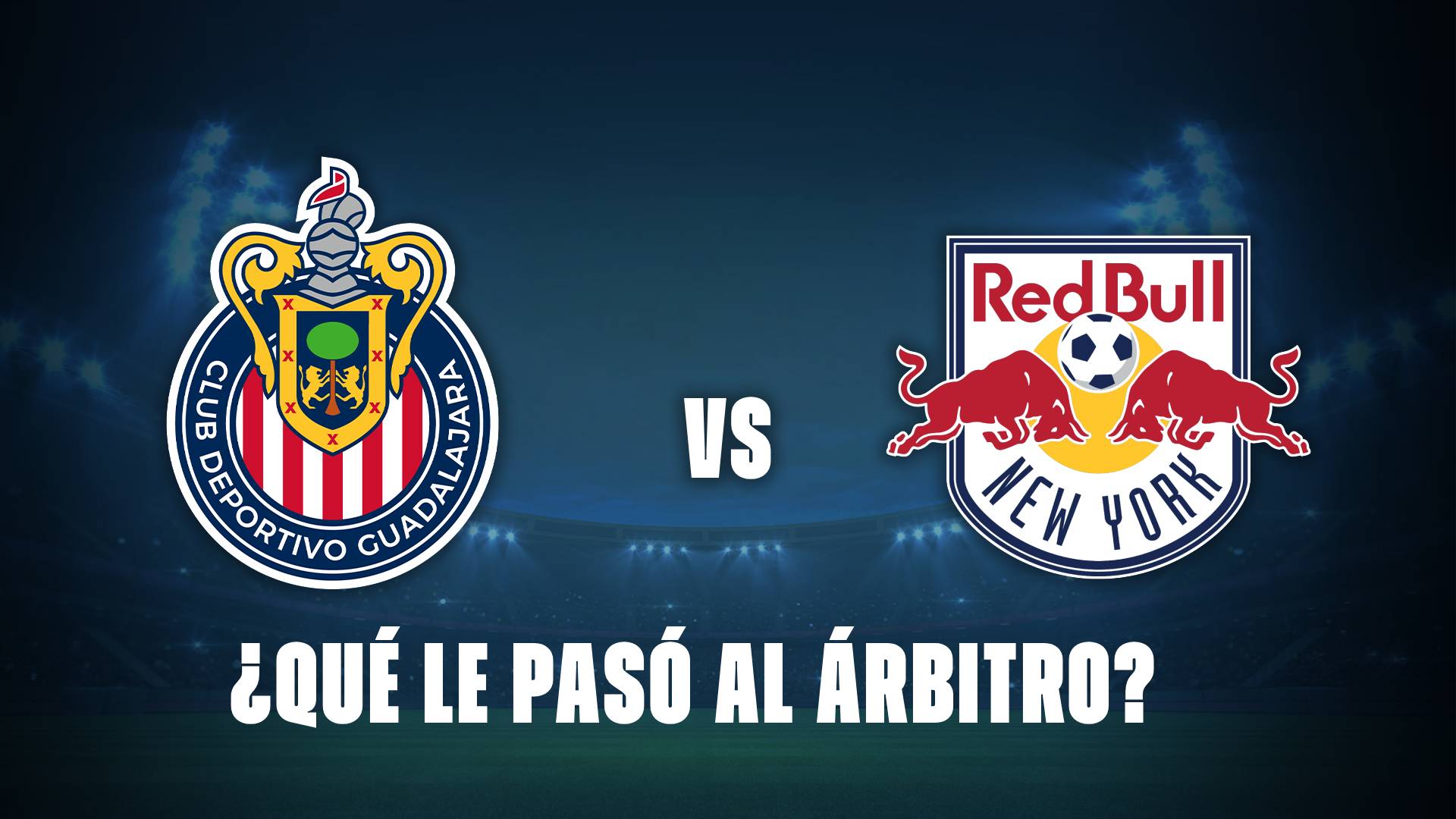 Chivas vs NY Red Bull sufrió un situación particular.
