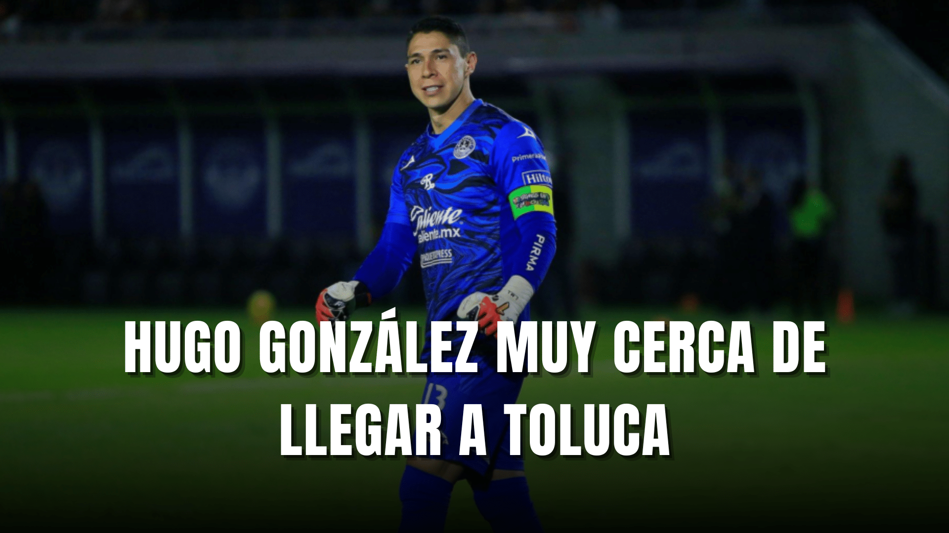 PORTADA_Hugo González muy cerca de llegar al Club Deportivo Toluca