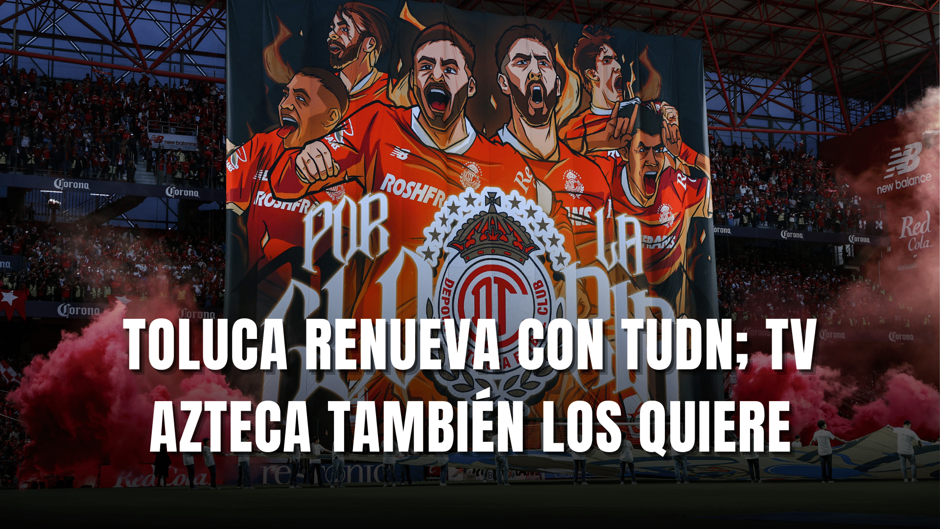 PORTADA_ Toluca renueva con TUDN, TV Azteca también busca transmitirlos