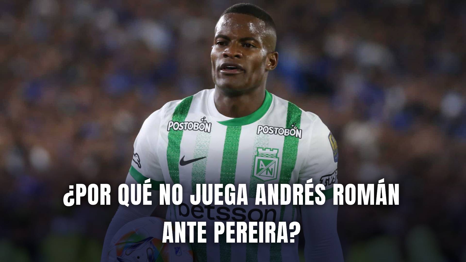 Pereira vs Nacional Liga BetPlay 2025 Andrés Román