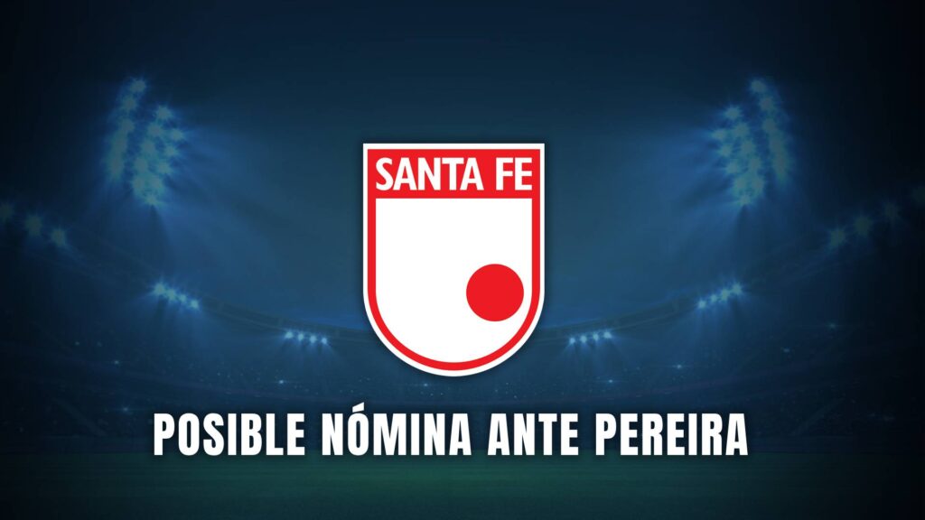 Pereira vs Santa Fe Liga BetPlay 2025 nómina