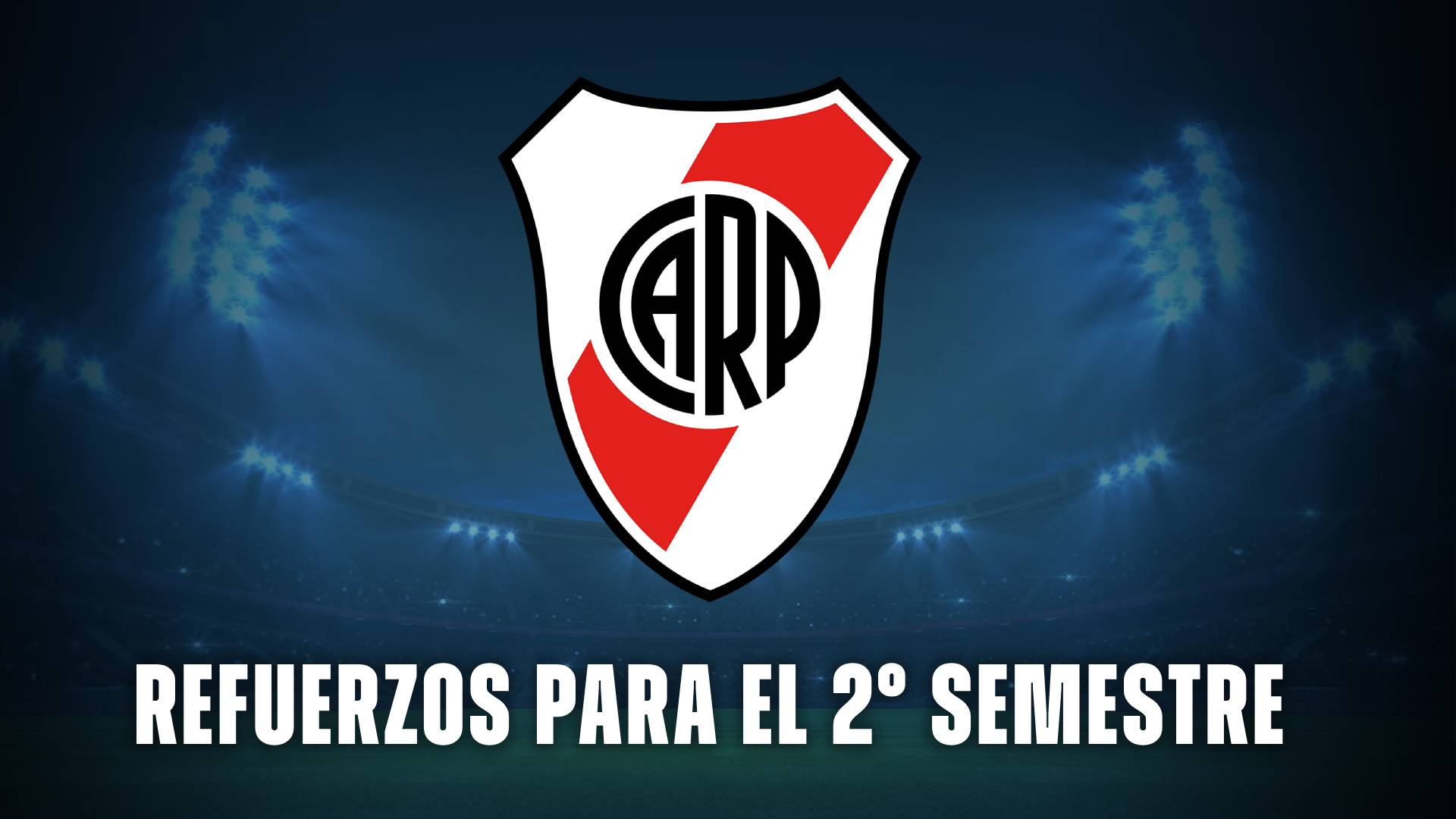 River hoy: refuerzos para el segundo semestre del 2025