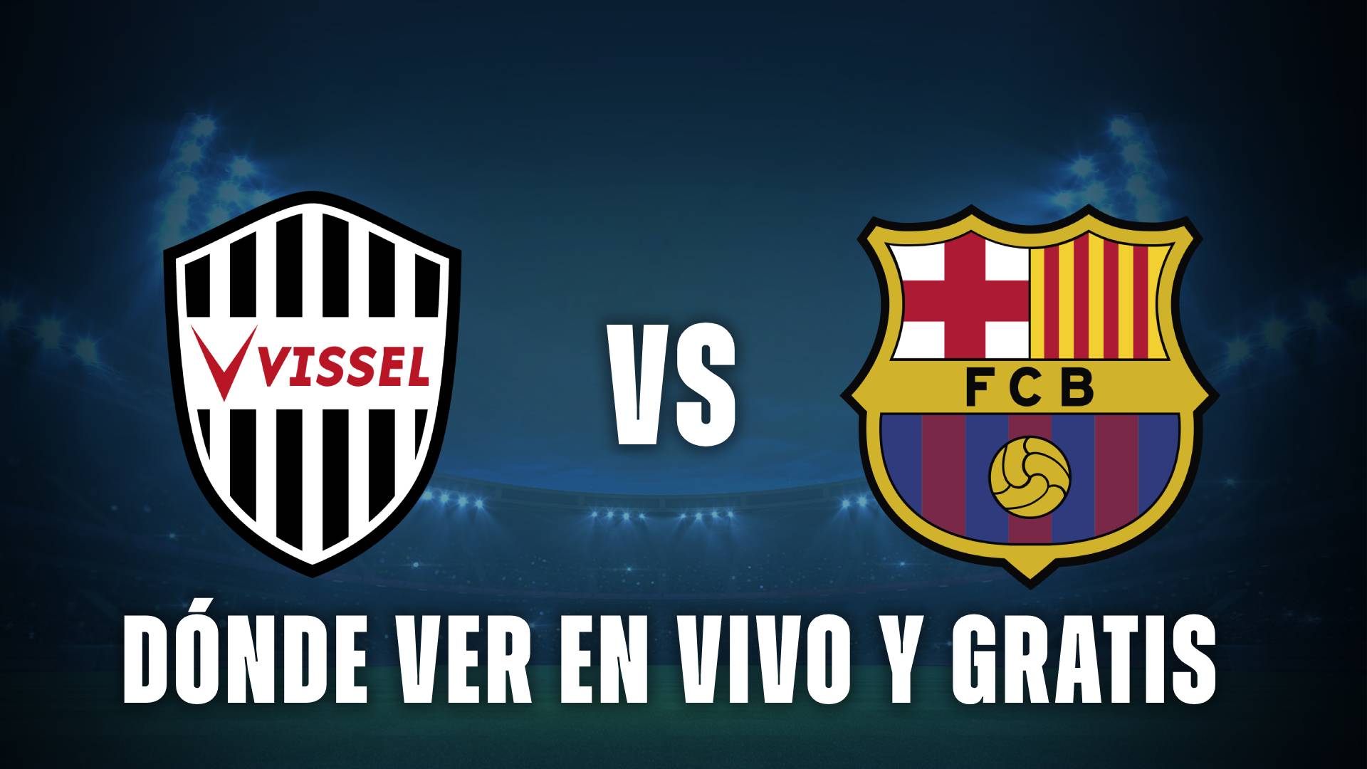 Vissel Kobe vs Barcelona dónde ver