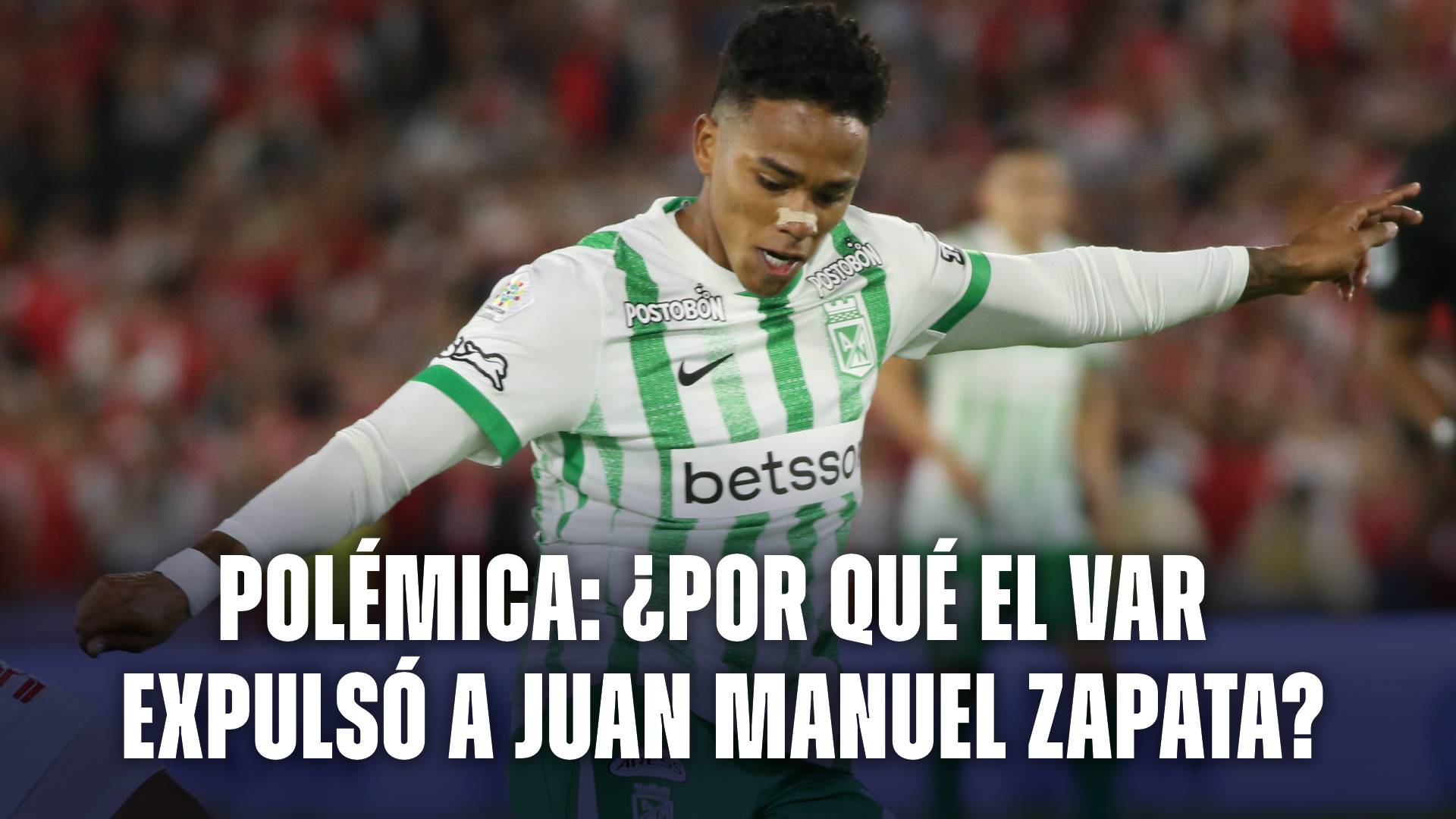 Juan Manuel Zapata expulsado en Atlético Nacional hoy vs Pereira