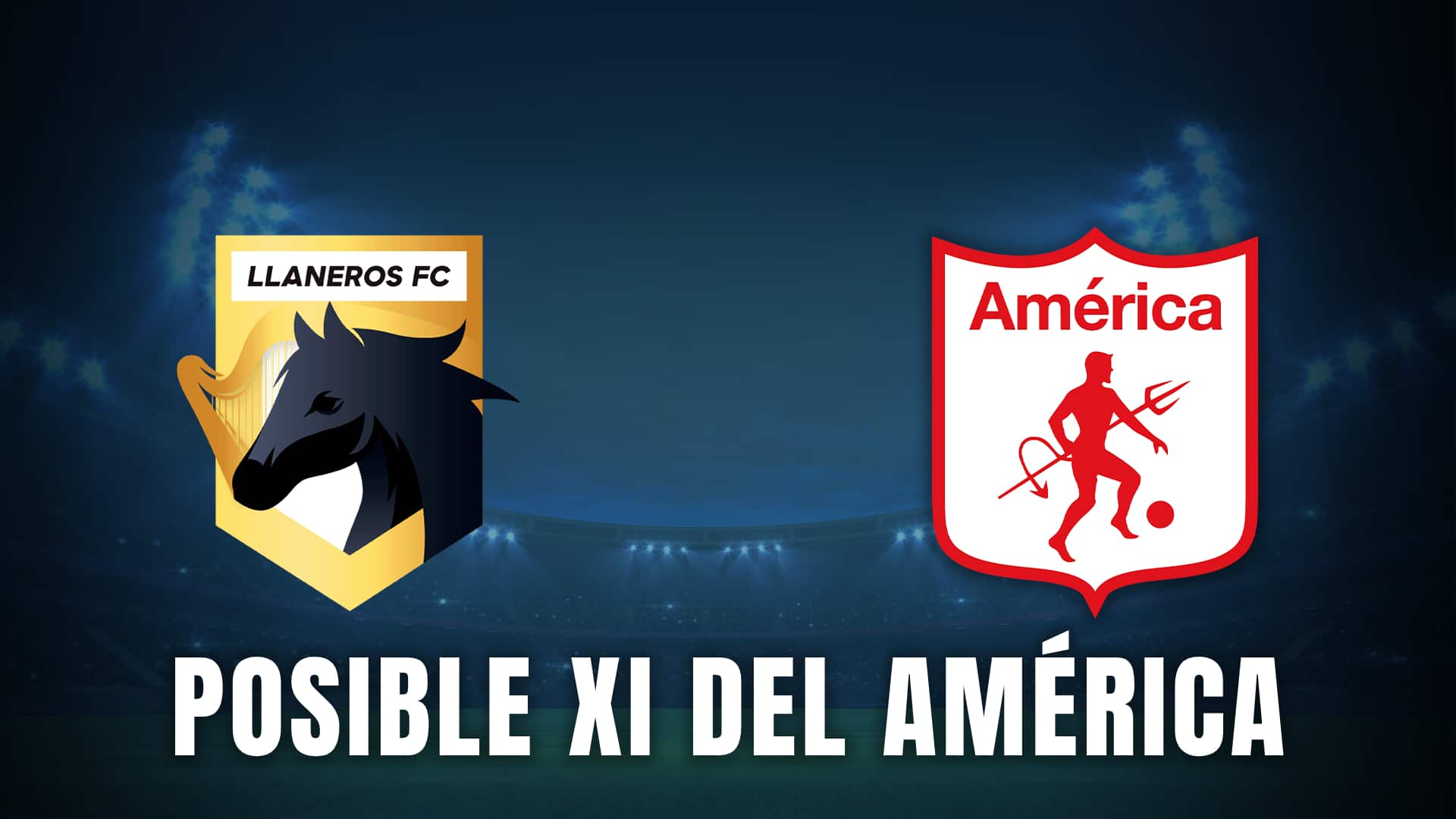 américa de cali vs llaneros posible XI