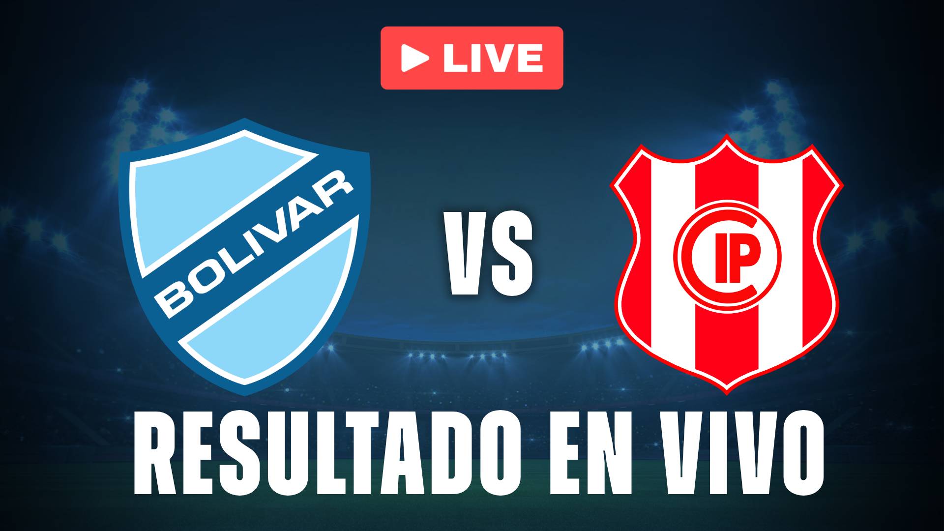 Bolívar vs Independiente Petrolero: resultado EN VIVO y goles del partido