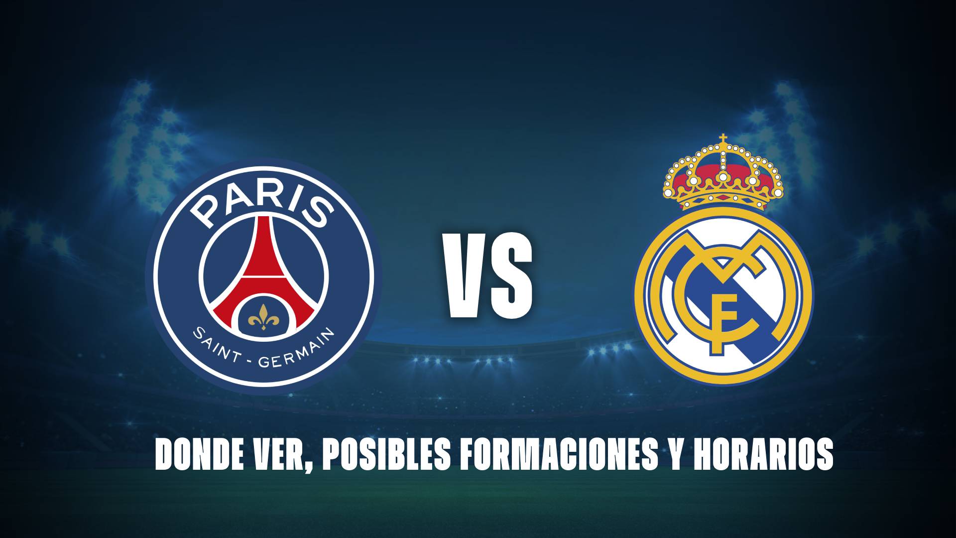 PSG vs Real Madrid: donde ver, posibles formaciones y horarios