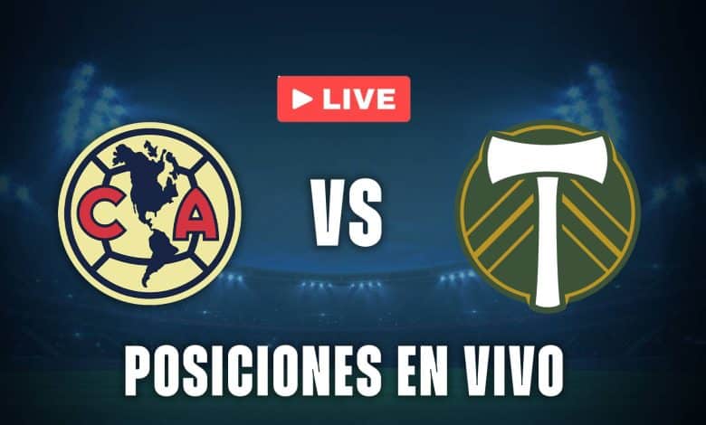 América vs Portland Timbers posiciones en vivo