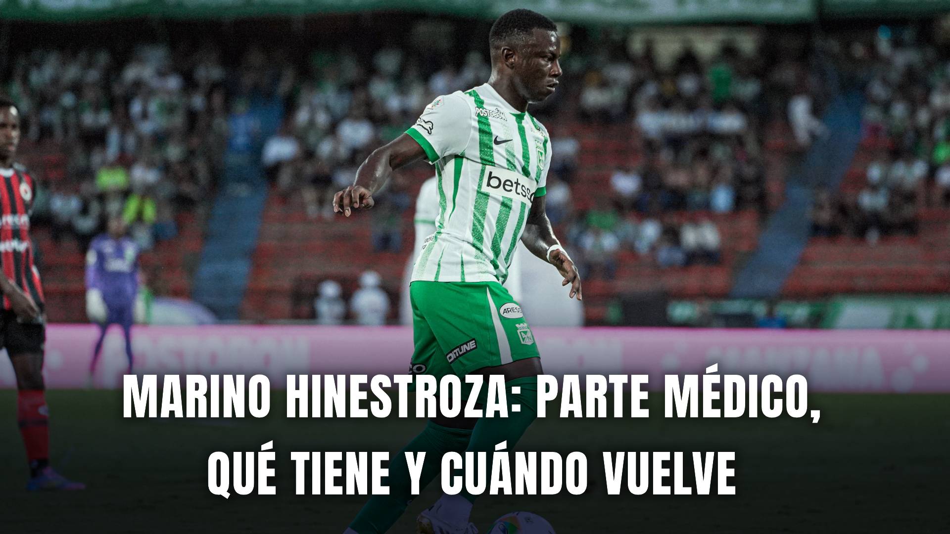 Atlético Nacional Marino Hinestroza Liga BetPlay 2025