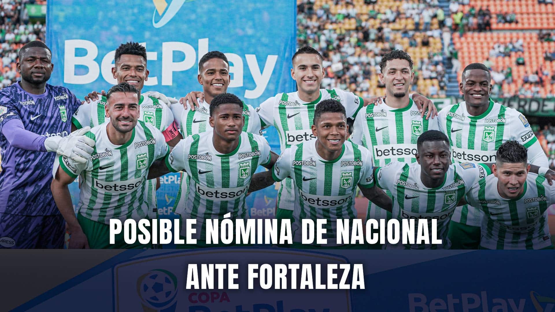 Atlético Nacional vs Fortaleza Liga BetPlay 2025 titular