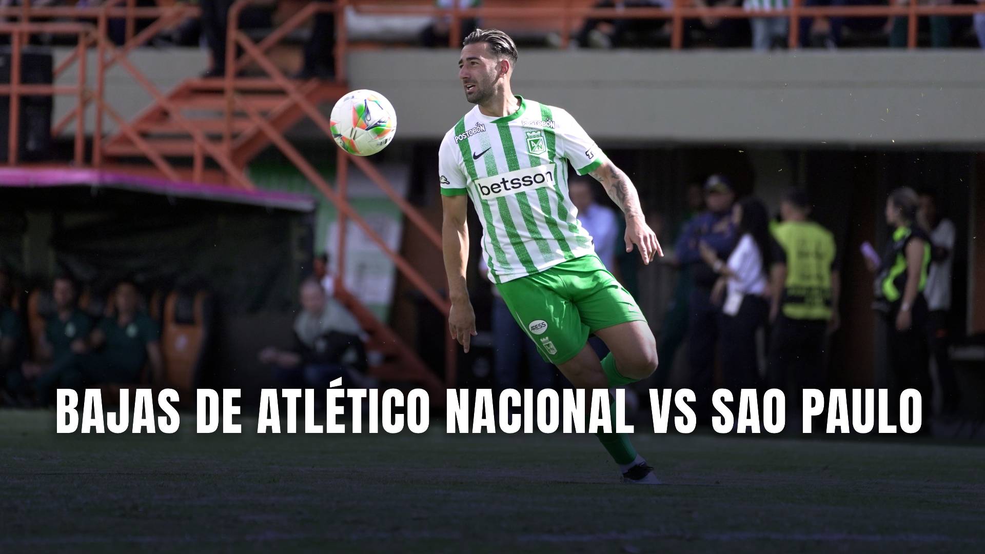 Atlético Nacional vs Sao Paulo Copa Libertadores 2025 Bajas