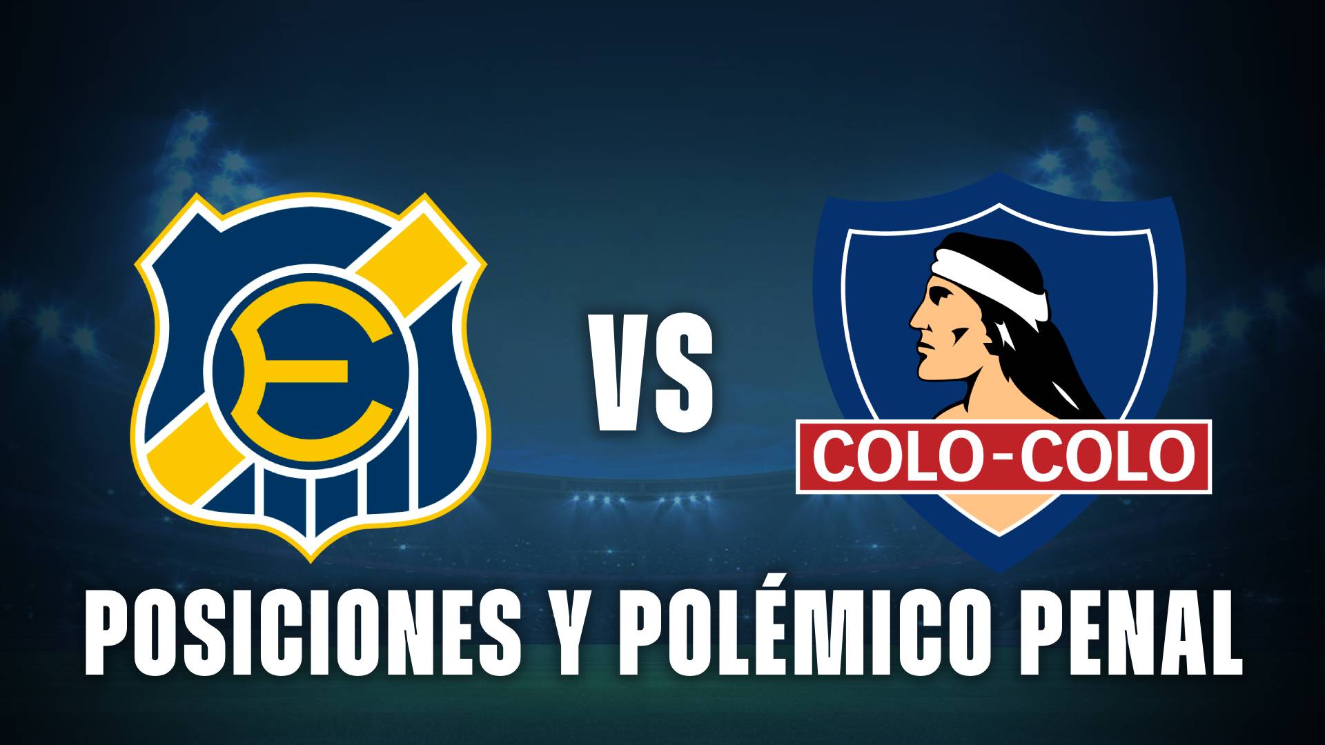 Everton vs Colo Colo posiciones y polémica