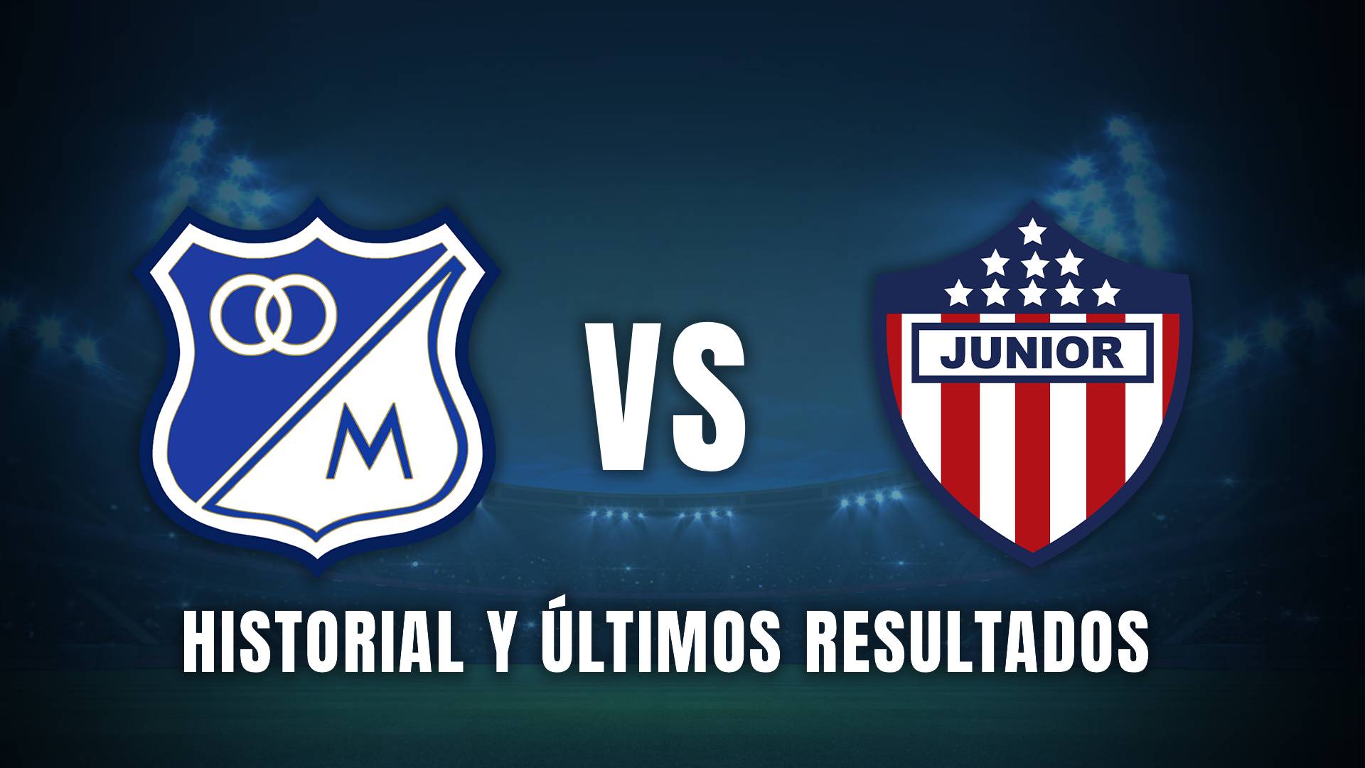 Millonarios vs Junior Liga BetPlay 2025 Historial