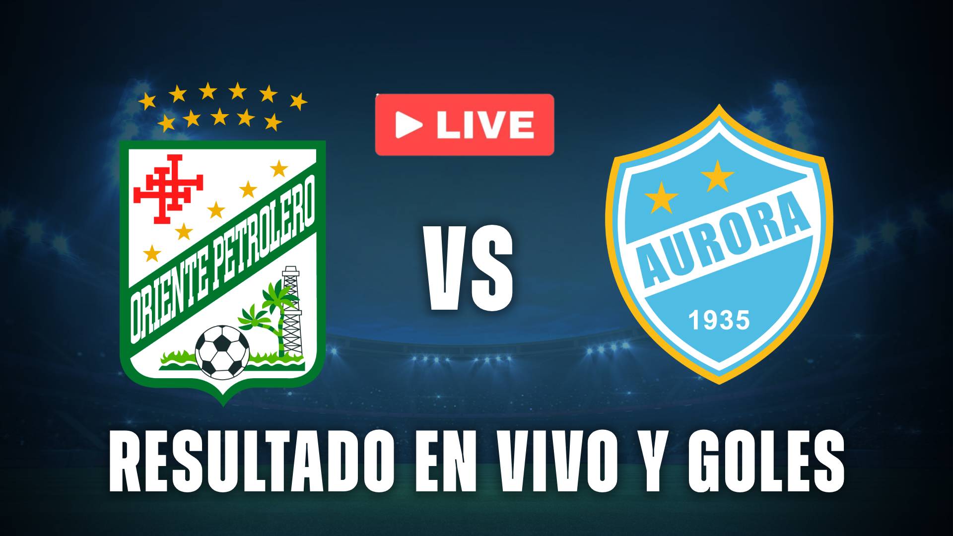 Oriente Petrolero vs Aurora resultado
