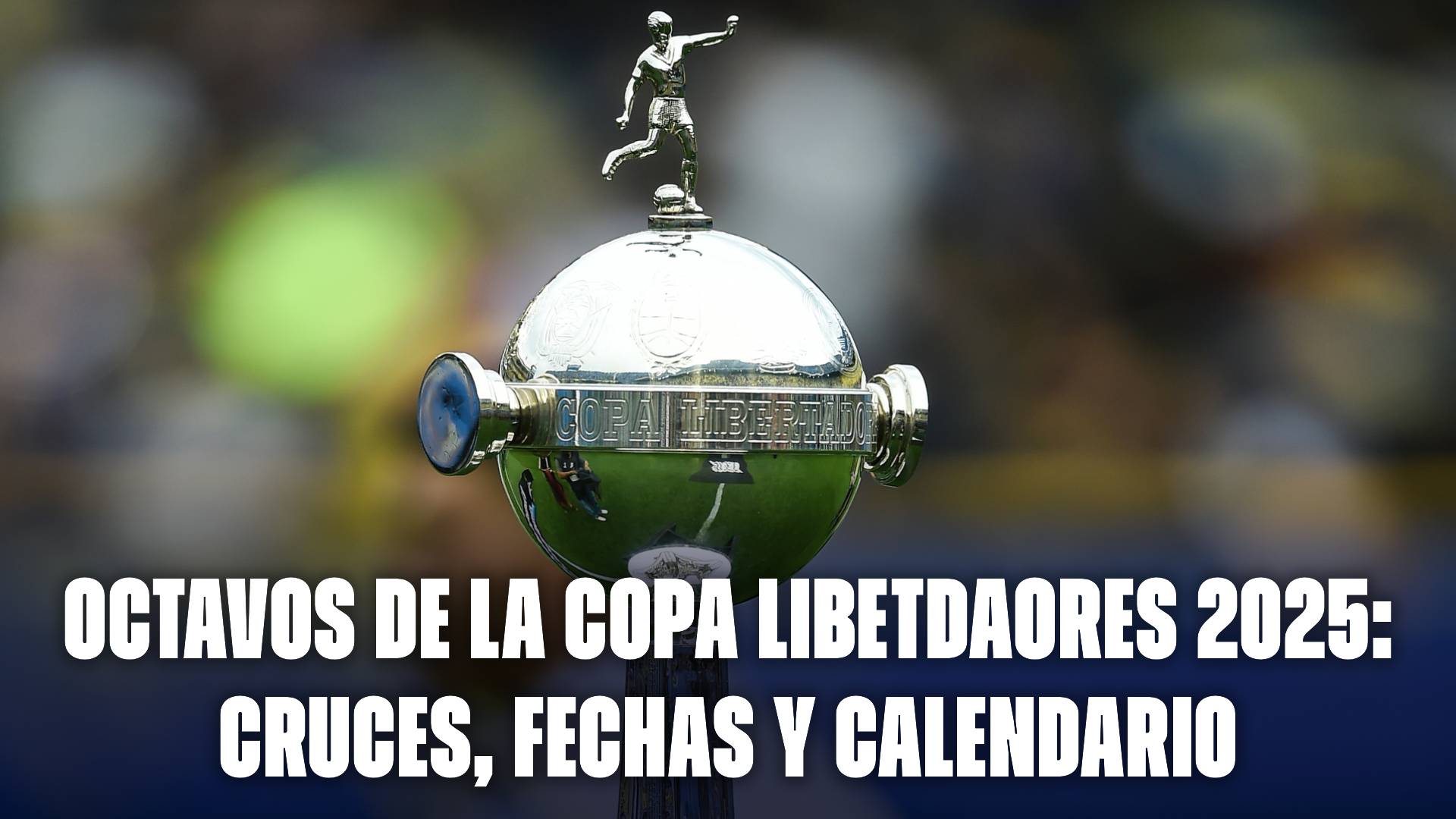 Octavos de final de la Copa Libertadores 2025: cruces, fechas y como sigue el calendario