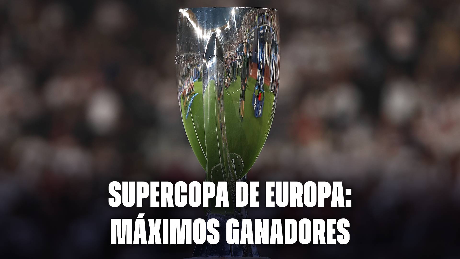 Supercopa de Europa 2025: ¿Quién ganó más títulos?