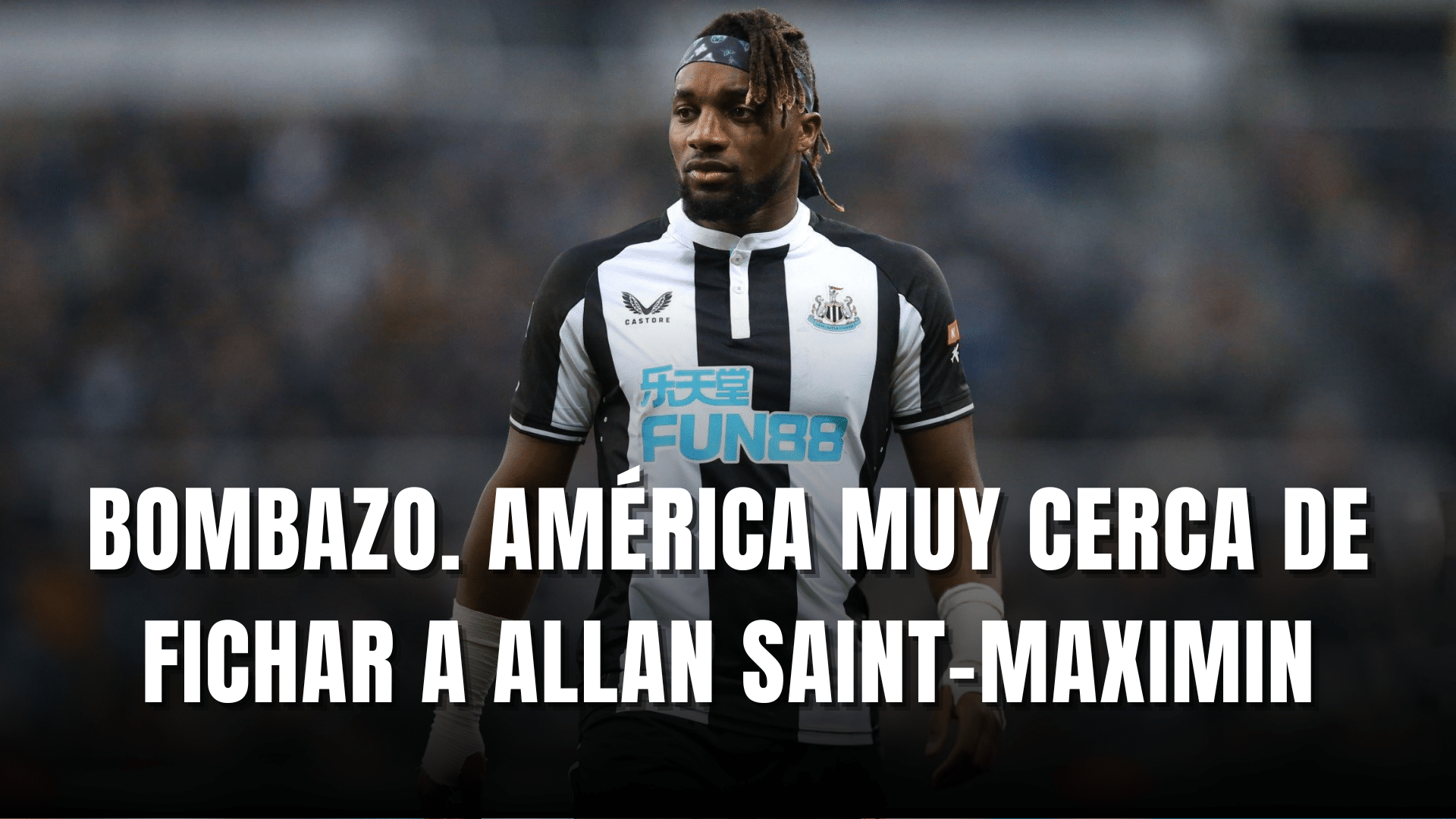 PORTADA_Bombazo América cerca de cerrar fichaje de Allan Saint-Maximin