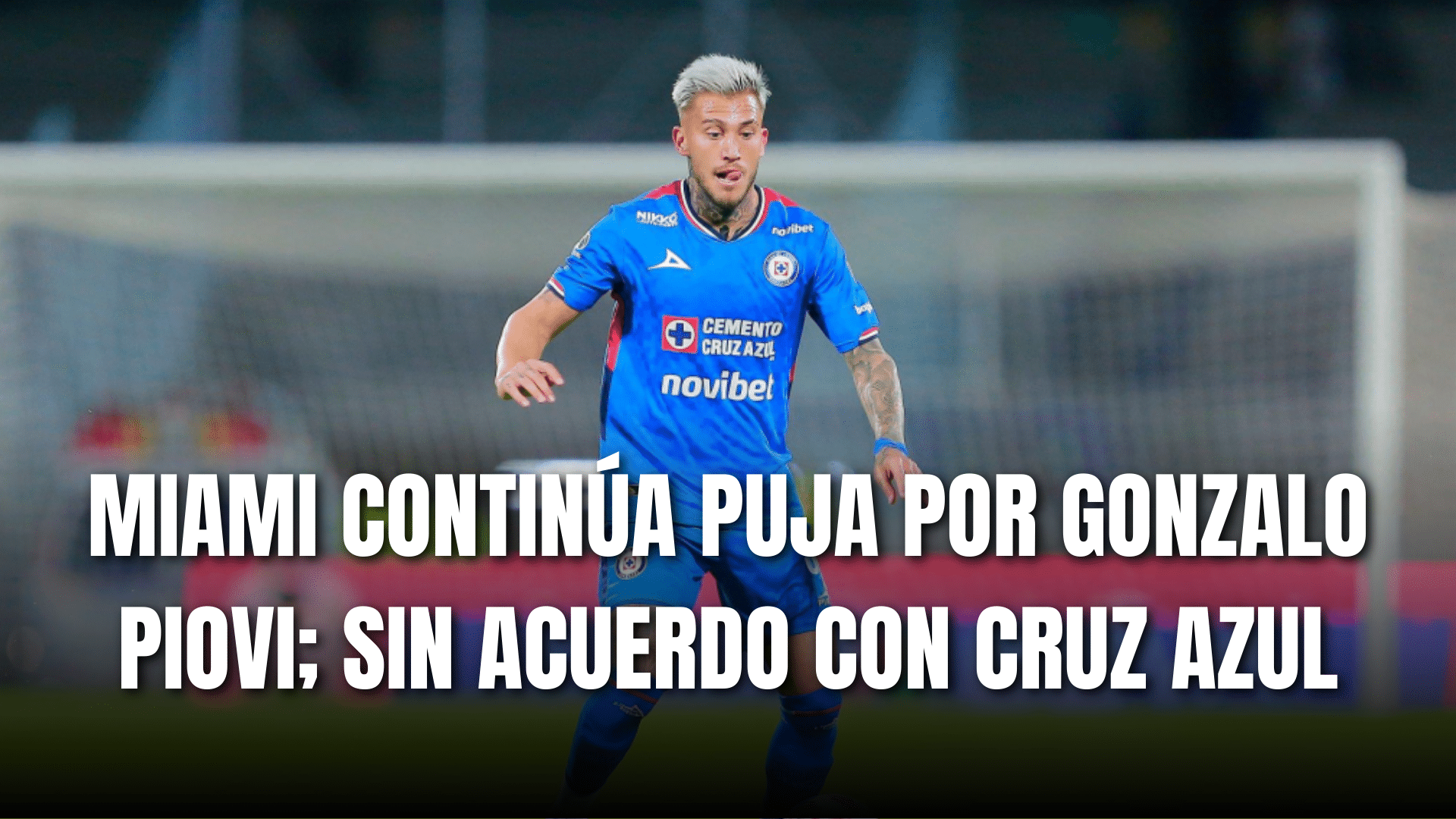 PORTADA_Inter Miami continúa puja por Gonzalo Piovi, sin acuerdo con Cruz Azul