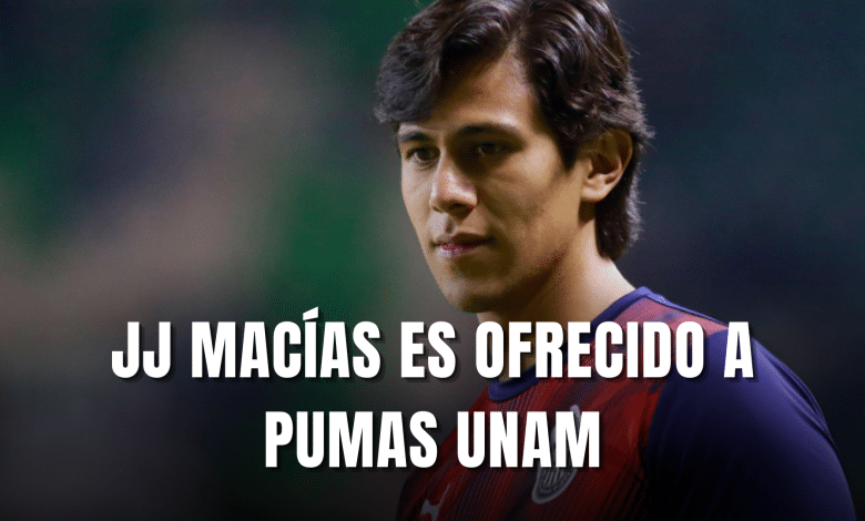 PORTADA_JJ Macías ofrecido a Pumas UNAM
